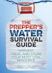 The Prepper s Water Survival Guide