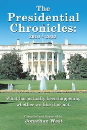 The Presidential Chronicles: 2010 - 2012