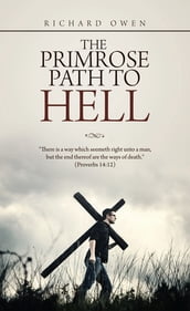 The Primrose Path to Hell