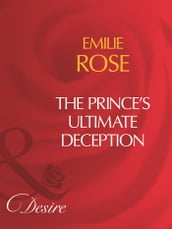 The Prince s Ultimate Deception (Mills & Boon Desire)