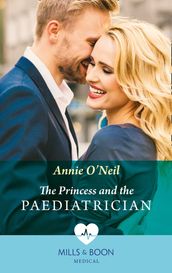 The Princess And The Paediatrician (The Island Clinic, Book 3) (Mills & Boon Medical)