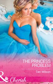 The Princess Problem (Drake Diamonds, Book 2) (Mills & Boon Cherish)