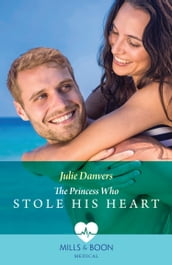 The Princess Who Stole His Heart (Mills & Boon Medical)