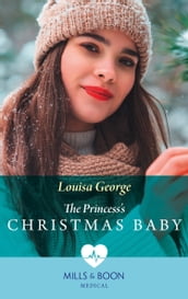 The Princess s Christmas Baby (Mills & Boon Medical) (Royal Christmas at Seattle General, Book 4)