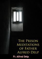 The Prison Meditations of Father Alfred Delp