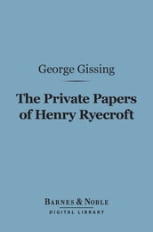 The Private Papers of Henry Ryecroft (Barnes & Noble Digital Library)