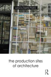 The Production Sites of Architecture