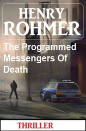 The Programmed Messengers Of Death