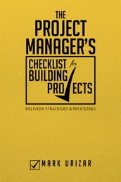 The Project Manager s Checklist for Building Projects