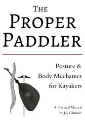 The Proper Paddler: Posture & Body Mechanics