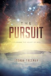 The Pursuit: Exploring the Heart of God