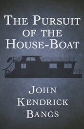 The Pursuit of the House-Boat