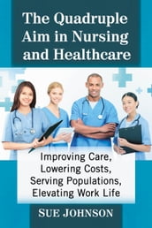 The Quadruple Aim in Nursing and Healthcare
