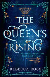 The Queen s Rising (The Queen s Rising, Book 1)