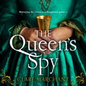 The Queen s Spy: An utterly gripping and sweeping Tudor historical fiction novel