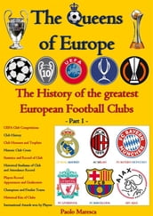 The Queens of Europe: The History of the greatest European Football Clubs