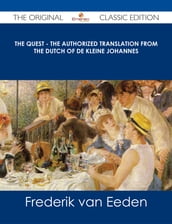 The Quest - The authorized translation from the Dutch of De kleine Johannes - The Original Classic Edition