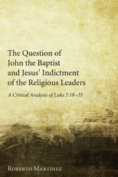The Question of John the Baptist and Jesus  Indictment of the Religious Leaders
