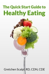 The Quick Start Guide to Healthy Eating