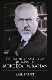 The Radical American Judaism of Mordecai M. Kaplan