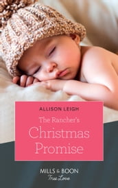 The Rancher s Christmas Promise (Return to the Double C, Book 13) (Mills & Boon True Love)