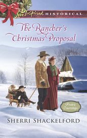 The Rancher s Christmas Proposal (Mills & Boon Love Inspired Historical) (Prairie Courtships, Book 2)