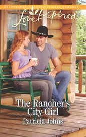 The Rancher s City Girl (Mills & Boon Love Inspired)