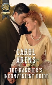 The Rancher s Inconvenient Bride (Mills & Boon Historical)
