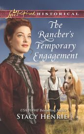 The Rancher s Temporary Engagement (Mills & Boon Love Inspired Historical)