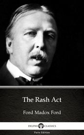 The Rash Act by Ford Madox Ford - Delphi Classics (Illustrated)