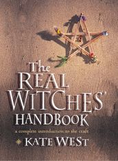 The Real Witches  Handbook: The Definitive Handbook of Advanced Magical Techniques