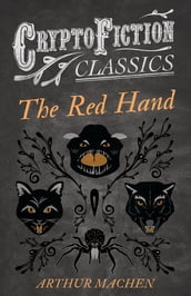 The Red Hand (Cryptofiction Classics - Weird Tales of Strange Creatures)