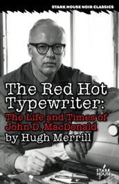 The Red Hot Typewriter: The Life and Times of John D. MacDonald