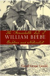 The Remarkable Life of William Beebe