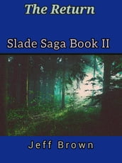 The Return Slade Saga Book II