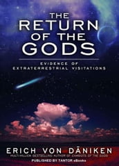 The Return of the Gods: Evidence of Extraterrestrial Visitations