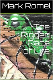 The Rigged Race of Life