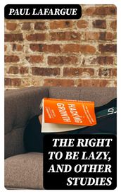 The Right to Be Lazy, and Other Studies