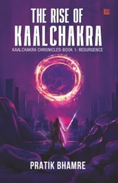 The Rise of Kaalchakra: The Kaalchakra Chronicles, Book One - Resurgence