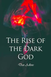 The Rise of the Dark God