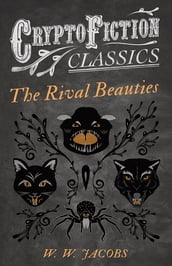 The Rival Beauties (Cryptofiction Classics - Weird Tales of Strange Creatures)