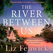 The River Between Us: Perfect escapist historical women s fiction about a hidden romance from the bestselling author of The Path to the Sea