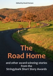 The Road Home and Other Award-winning Stories from the Stringybark Short Story Awards