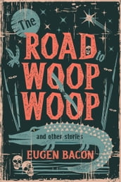 The Road to Woop Woop and Other Stories