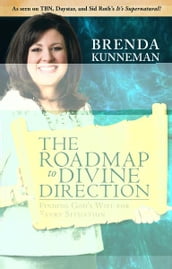 The Roadmap to Divine Direction: Finding God s Will for Every Situation