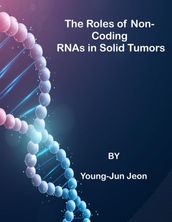 The Roles of Non-Coding RNAs in Solid Tumors