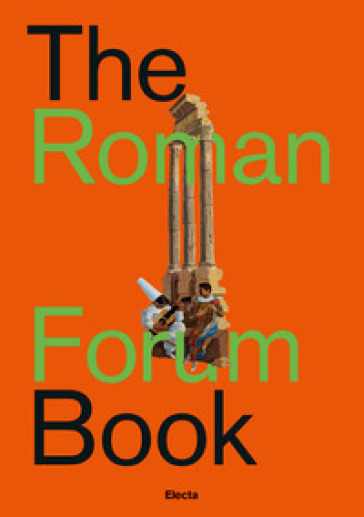 The Roman forum book. Ediz. italiana - Nunzio Giustozzi