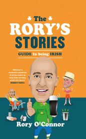 The Rory s Stories Guide to Being Irish