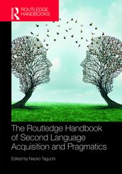 The Routledge Handbook of Second Language Acquisition and Pragmatics