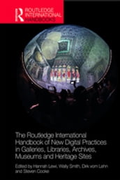 The Routledge International Handbook of New Digital Practices in Galleries, Libraries, Archives, Museums and Heritage Sites